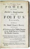 BLONDEL, JAMES AUGUSTUS. The Power of the Mother''s Imagination over the Foetus Examin''d. In Answer to Dr. Daniel Turner''s Book